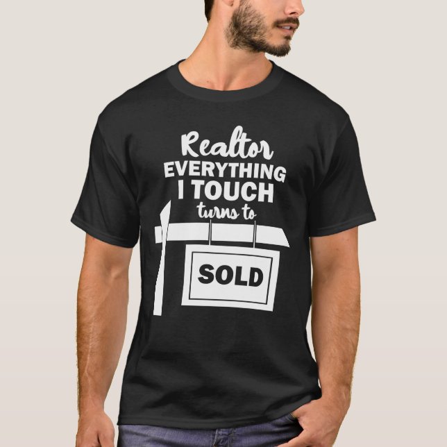 T-shirt Funny Realtor Everything I Touch Turns To Sold (Devant)