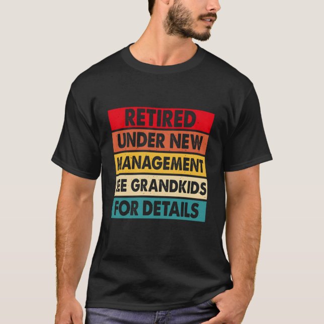 T-shirt Funny Retired Under New Management See Grandkids (Devant)