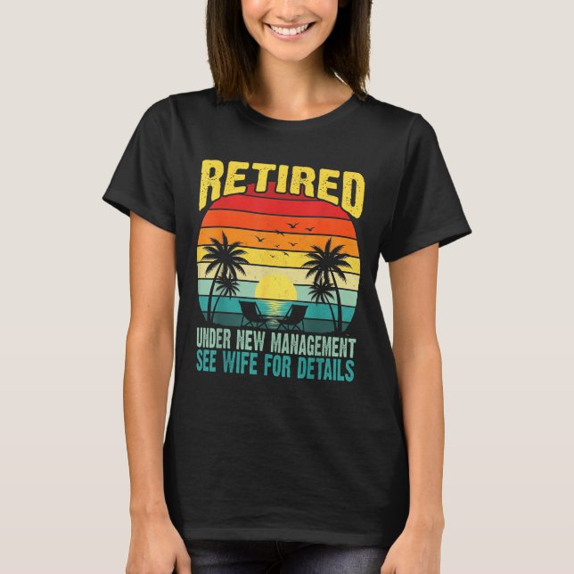 T-shirt Funny Retired Under New Management See Wife For De (Devant)
