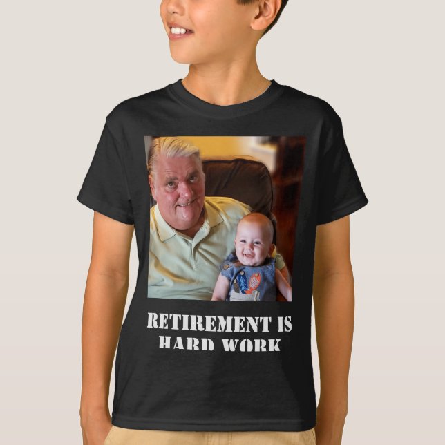 T-shirt Funny Retirement Is Hard Work Quote Grandpa Photo  (Devant)