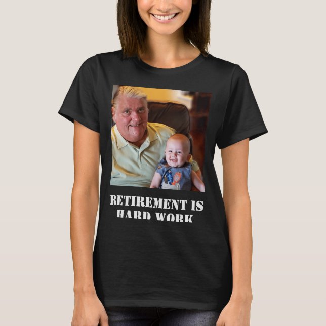 T-shirt Funny Retirement Is Hard Work Quote Grandpa Photo  (Devant)