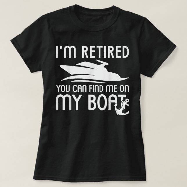 T-shirt Funny Retirement You Can Find Me On My Boat Cruise (Design devant)