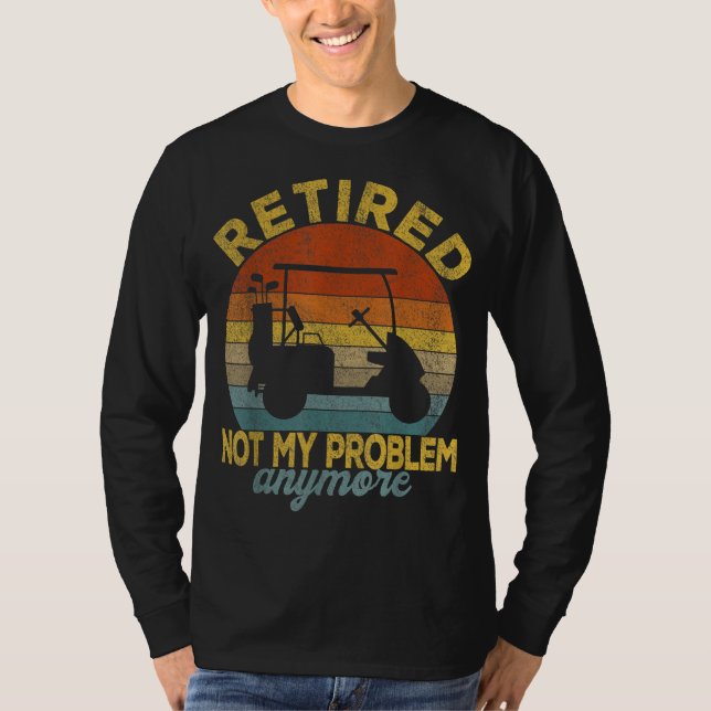 T-shirt Funny Retraité Pas Mon Problème Plus De Golf Retra (Devant)