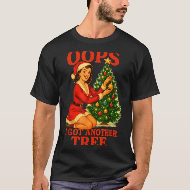 T-shirt Funny Retro Christmas Oops I Got Another Tree  (Devant)