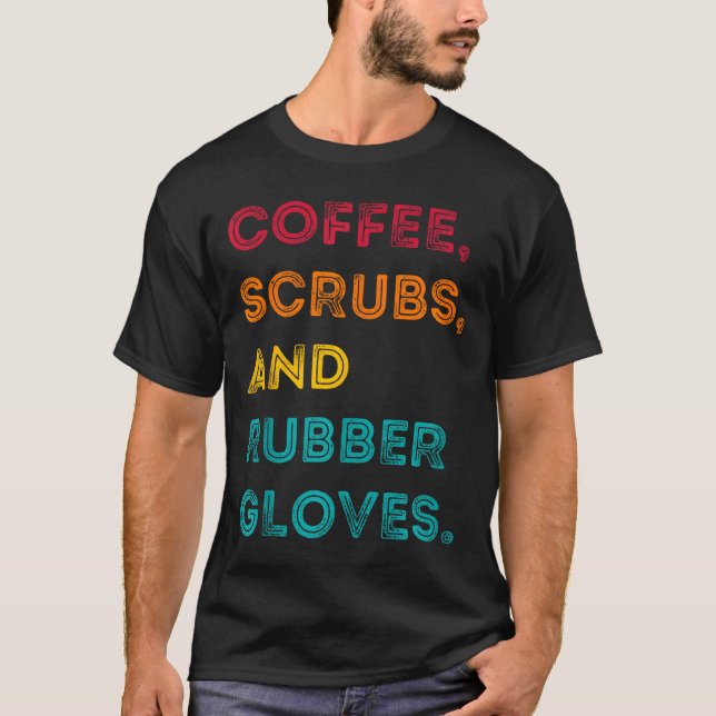 T-shirt Funny Retro Coffee Scrubs Rubber Gloves Nurse Doct (Devant)