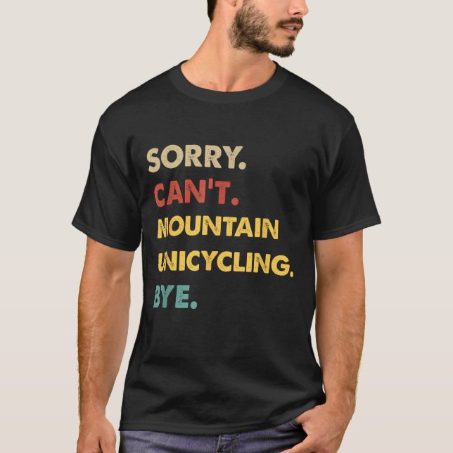 T-shirt Funny Retro Mountain Désolé Can't Mountain-unicycl (Devant)