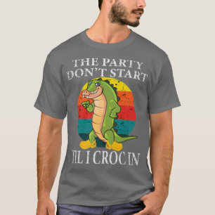 T-shirt Funny Retro The Party Don't Start Til I Croc In V