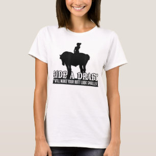 T-shirt Funny Ride a Draft Horse
