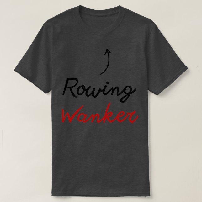 T-shirt Funny Rowing Gift IdeaRowing Wanker (Design devant)