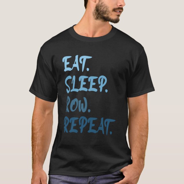 T-shirt Funny Rowing Rower Coxswain Manger Sleep Row Repea (Devant)