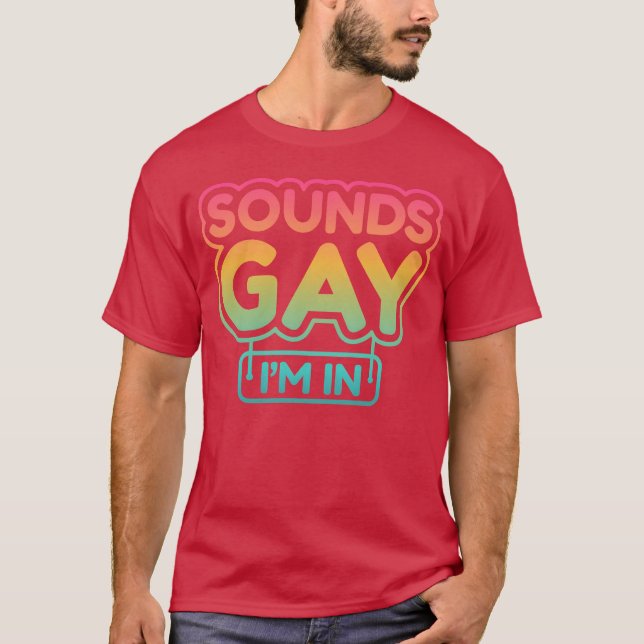 T-shirt Funny s ironic Gay Quote LGBTQ (Devant)