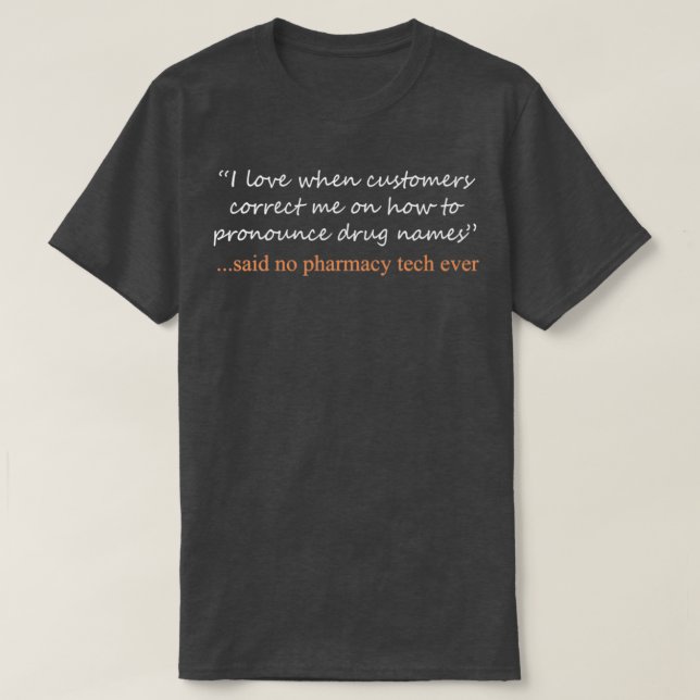 T-shirt Funny Said Aucun technicien en pharmacie jamais De (Design devant)