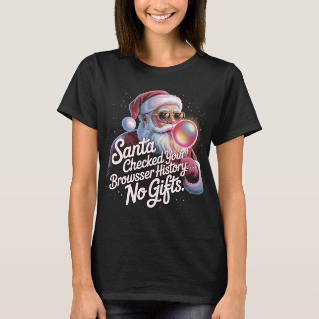 T-shirt Funny Santa Checked Your Browser History No Gifts  (Devant)