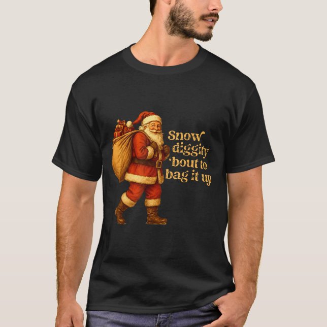T-shirt Funny Santa Claus Snow Diggity Bout To Bag It Up  (Devant)