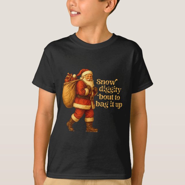 T-shirt Funny Santa Claus Snow Diggity Bout To Bag It Up  (Devant)