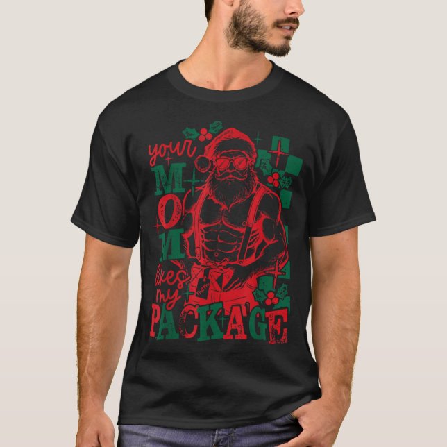 T-shirt Funny Santa Claus Your Mom Like My Package Christm (Devant)