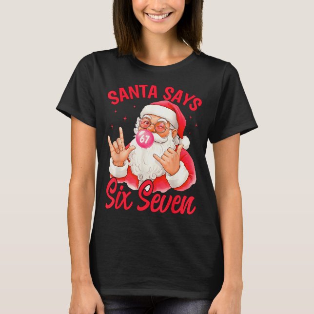 T-shirt Funny Santa Says Six Seven Christmas 67 Meme Xmas  (Devant)