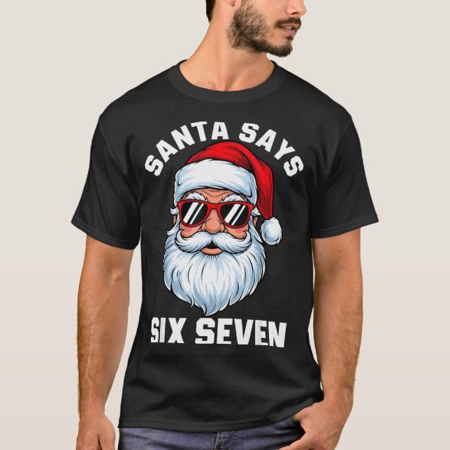 T-shirt Funny Santa Says Six Seven Christmas 67 Meme Xmas  (Devant)