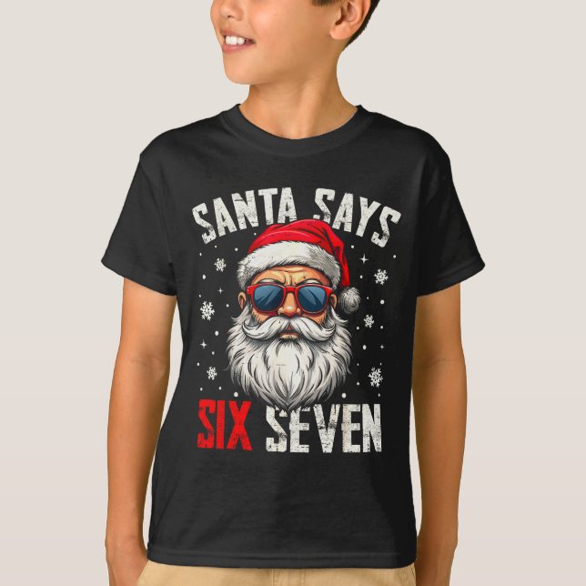 T-shirt Funny Santa Says Six Seven Christmas 67 Meme Xmas  (Devant)