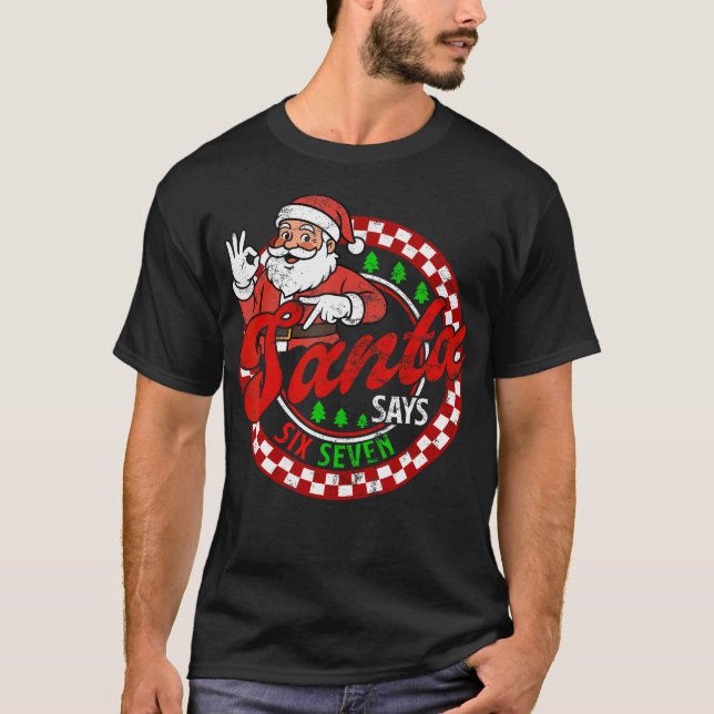 T-shirt Funny Santa Says Six Seven Christmas 67 Meme Xmas  (Devant)