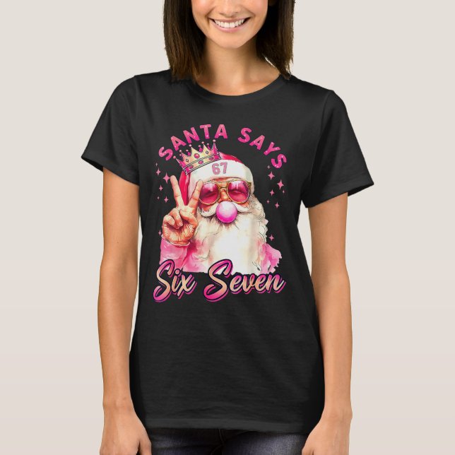 T-shirt Funny Santa Says Six Seven Christmas 67 Meme Xmas  (Devant)