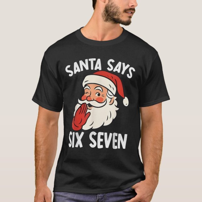 T-shirt Funny Santa Says Six Seven Christmas 67 Meme Xmas  (Devant)