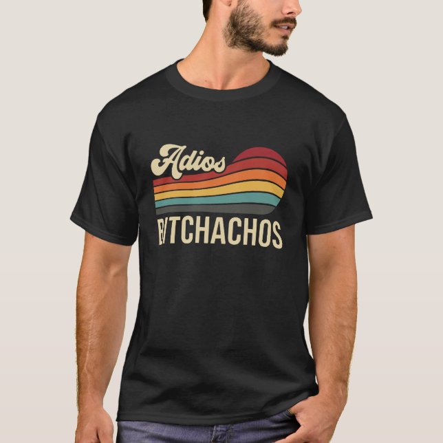 T-shirt Funny Sarcastic Adios Bitchachos Retro Sunset Good (Devant)