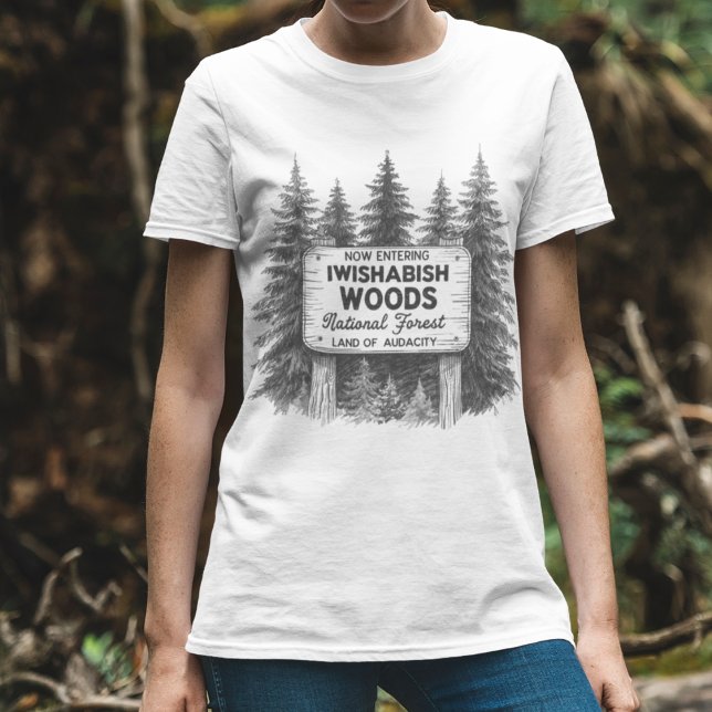T-shirt Funny Sarcastic T-Shirt, Now Entering Iwishabish  (Funny Iwishabish Woods Forest Shirt – Sarcastic Outdoor Tee)