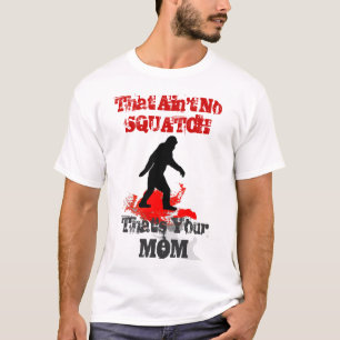 T-shirt Funny Sasquatch Bigfoot