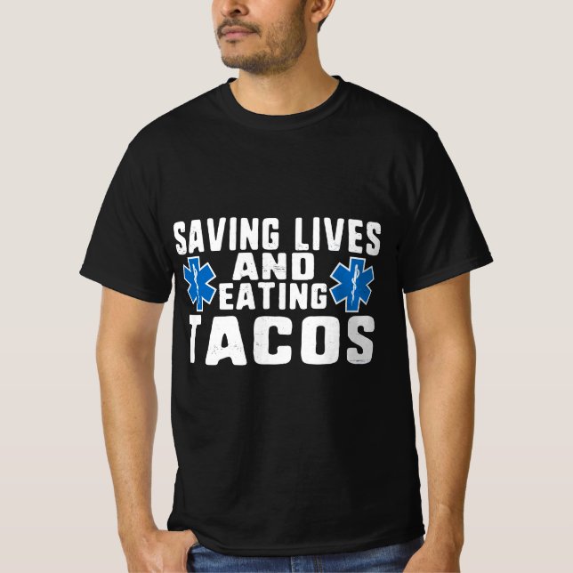 T-shirt Funny Saving Lives And Eating Tacos EMT  (Devant)