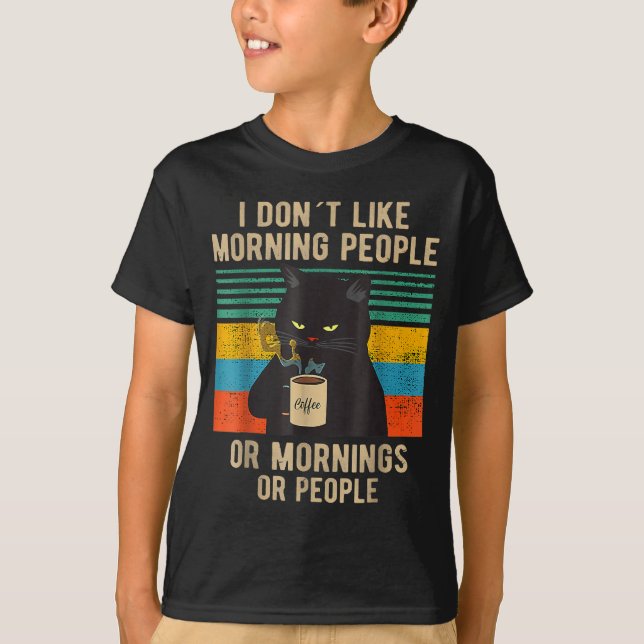 T-shirt Funny Saying I Don't Like Morning People Or Mornin (Devant)