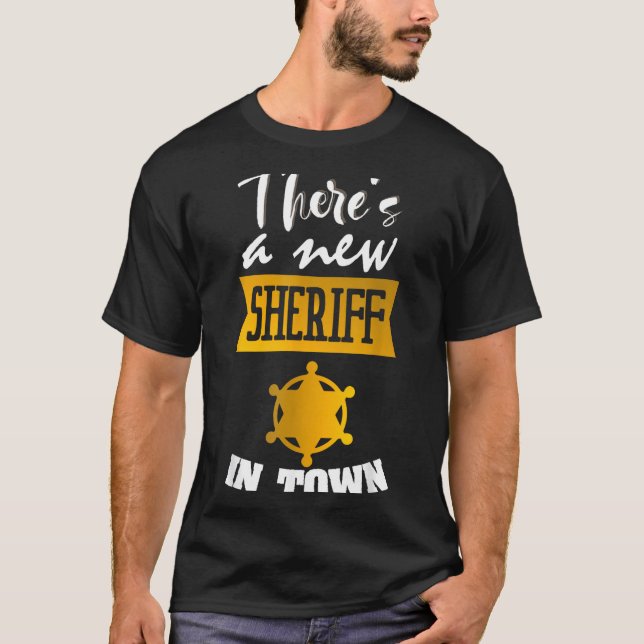 T-shirt Funny Saying There's A New Sheriff In Town Deputy  (Devant)