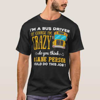 T-shirt Funny School Bus Driver Cadeau Ix27m a Crazy Bus D