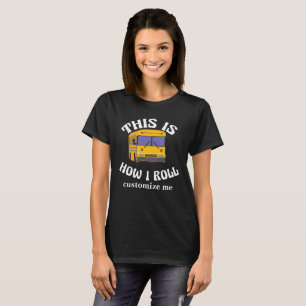 T-shirt Funny School Bus Driver C'est comme ça que je roul