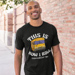 T-shirt Funny School Bus Driver This is How I Roll<br><div class="desc">This funny gift for a school bus driver features a yellow school bus next to the hilarious phrase This is How I Roll. A cool pop culture reference for a bus driver who likes modern humor.</div>