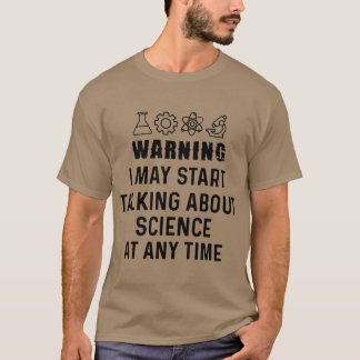 T-shirt Funny Science GiftWarning I May Startalking About