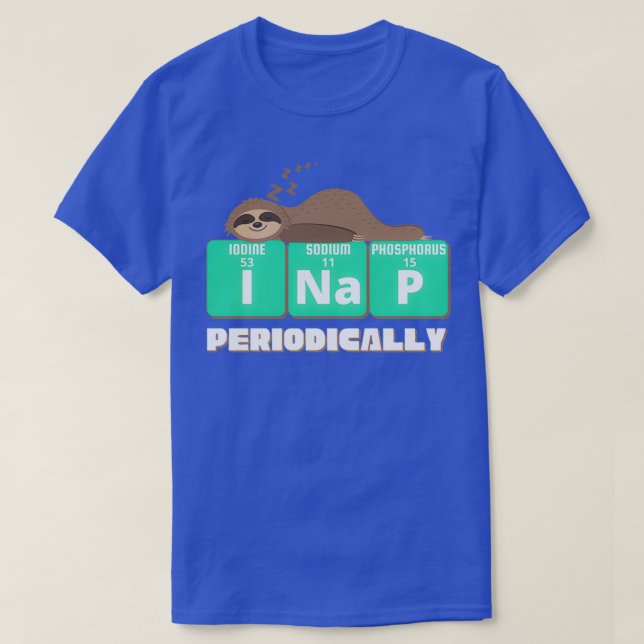 T-shirt Funny Science Sloth I Nap Périodiquement Sloths Lo (Design devant)