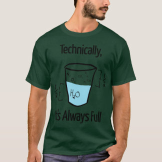 T-shirt Funny Science Techinicallyhe Glass Is Always Fulle