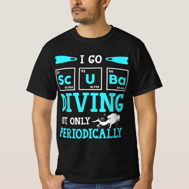 T-shirt Funny Scuba Diver Element Go Diving Periodically D (Devant)