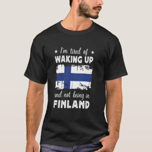 T-shirt Funny Se réveiller en Finlande Drapeau finlandais