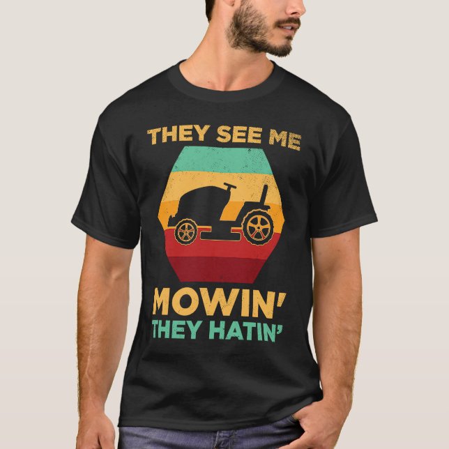 T-shirt Funny See Me Mow They Hatin Lawn Grass Gardener Fa (Devant)