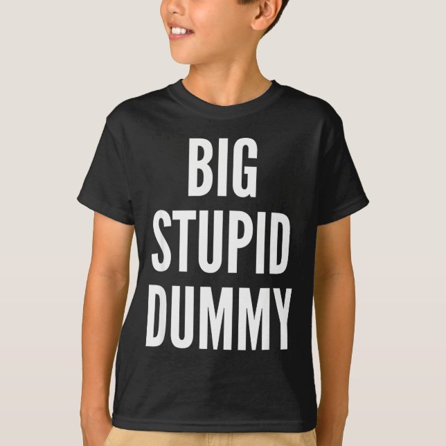 T-shirt Funny Self Deprecating Quote Big Stud Dummy  (Devant)