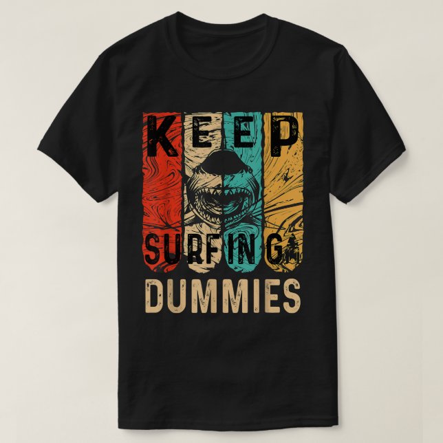 T-shirt Funny Shark Keep Surfing Dummies (Design devant)