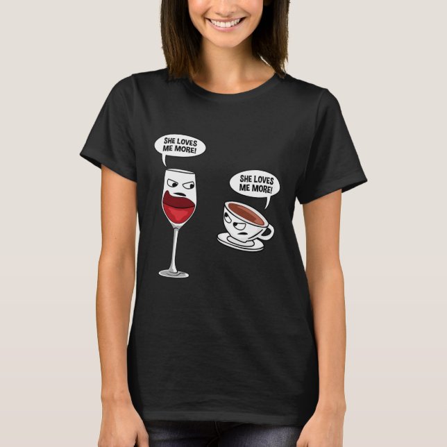 T-shirt Funny She Loves Me More Wine Coffee (Devant)