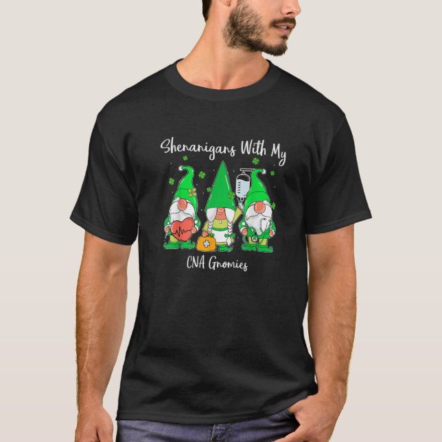 T-shirt Funny Shenanigans With My Gnomies CNA St Patricks (Devant)