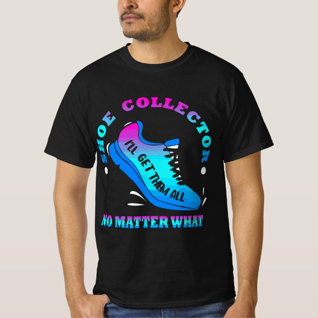 T-shirt Funny Shoe Collector Quote Shoe Collecting Saying  (Devant)