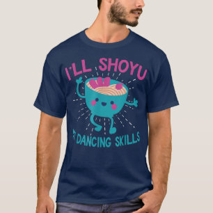 T-shirt Funny Shoyu Ramen Et Danser - Ramen 382