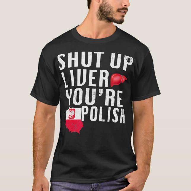 T-shirt Funny Shut Up You Polonais Pologne Bière Foie (Devant)