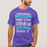 T-shirt Funny Sister in Law s Gift  s<br><div class="desc">Funny Sister in Law s Gift  s  .</div>