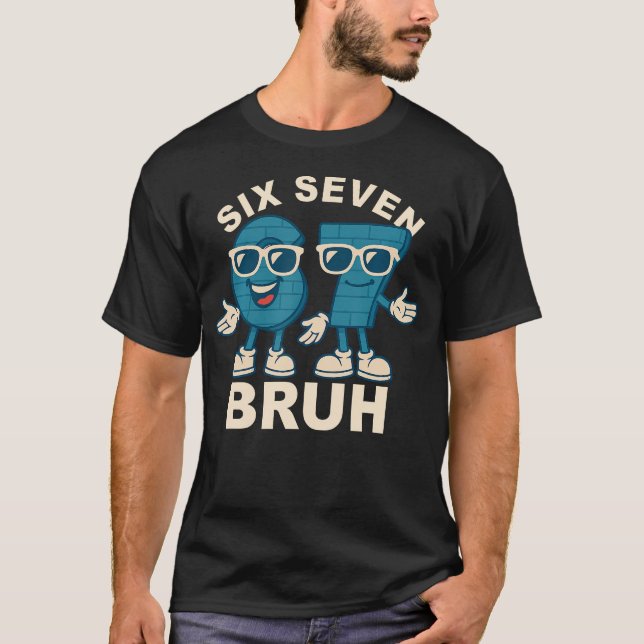 T-shirt Funny Six Seven Bruh Brainrot Meme Gift For Men Wo (Devant)